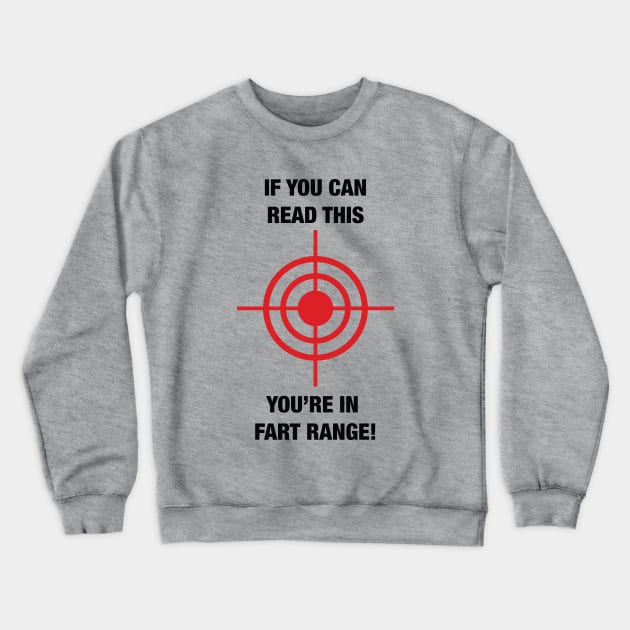 If you can read this. You're in Fart Range Crewneck Sweatshirt by G! Zone